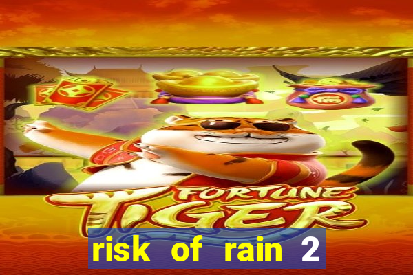 risk of rain 2 tier list